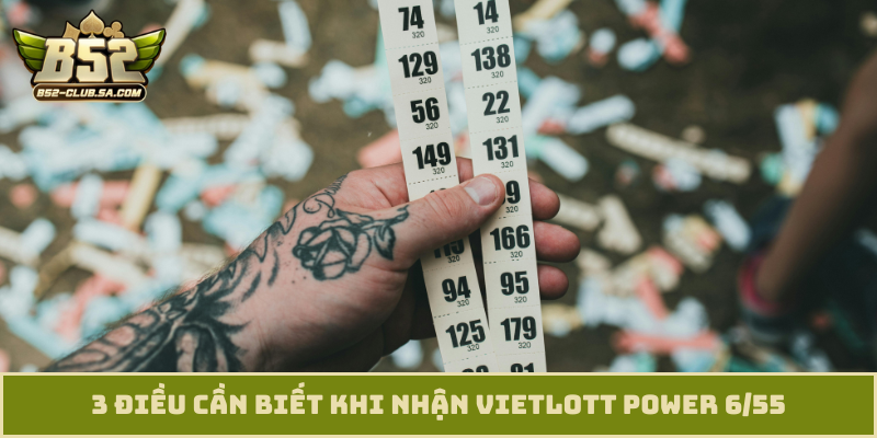 3 điều cần biết khi nhận Vietlott Power 6/55