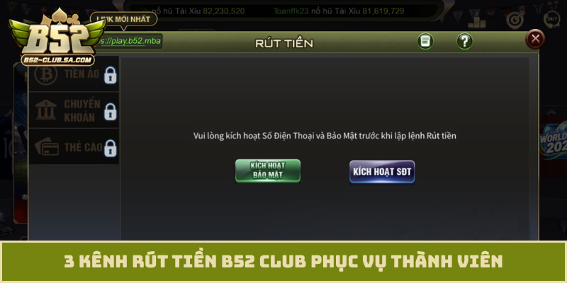 3 kênh rút tiền B52 Club phục vụ thành viên