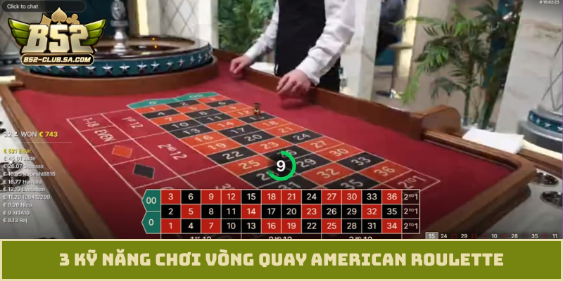 3 kỹ năng chơi vòng quay American Roulette