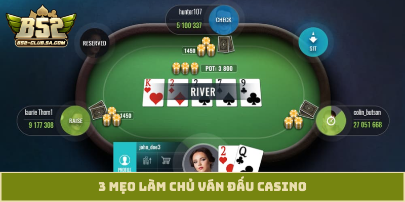 3 mẹo làm chủ ván đấu casino