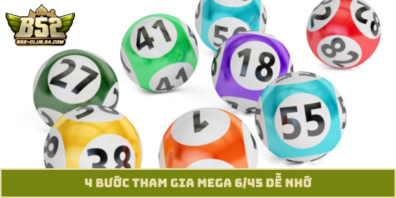 4 bước tham gia Mega 6/45 dễ nhớ