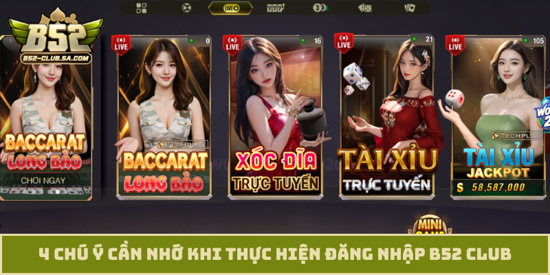 4 chú ý cần nhớ khi thực hiện đăng nhập B52 Club
