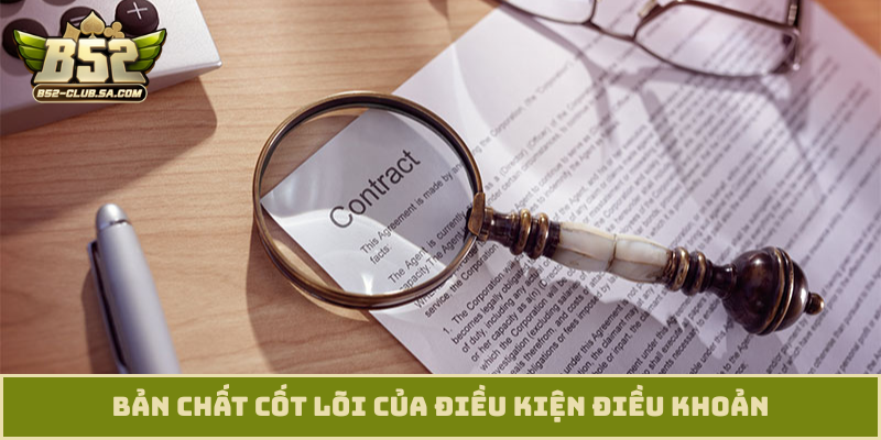 Bản chất cốt lõi của điều kiện điều khoản