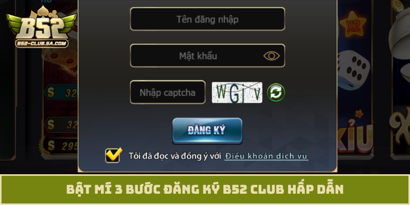 Bật mí 3 bước đăng ký B52 Club hấp dẫn