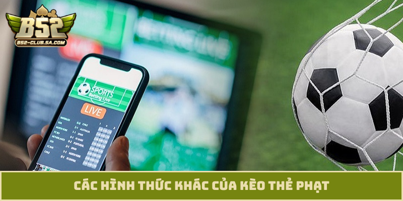 Các hình thức khác của kèo thẻ phạt
