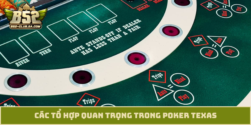 Các tổ hợp quan trọng trong Poker Texas