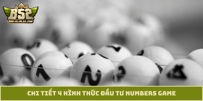 Chi tiết 4 hình thức đầu tư Numbers game