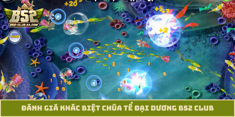 Đánh giá khác biệt Chúa tể đại dương B52 club