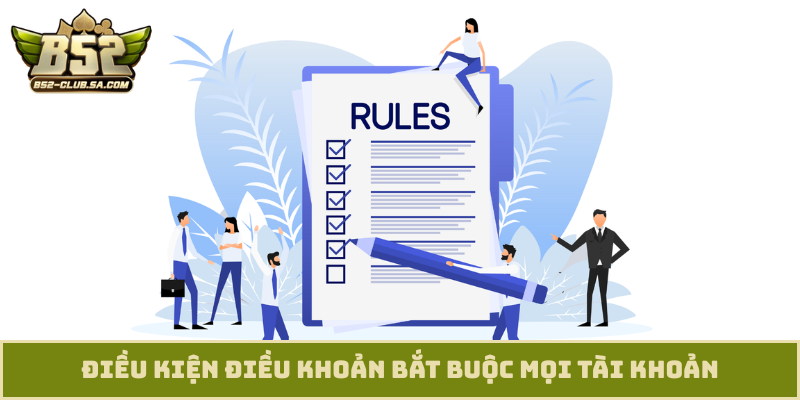 Điều kiện điều khoản bắt buộc mọi tài khoản