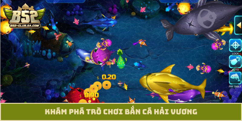 Khám phá trò chơi bắn cá Hải Vương