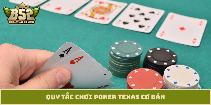 Quy tắc chơi Poker Texas cơ bản