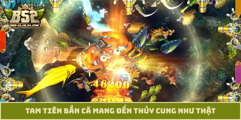 Tam tiên bắn cá mang đến thủy cung như thật