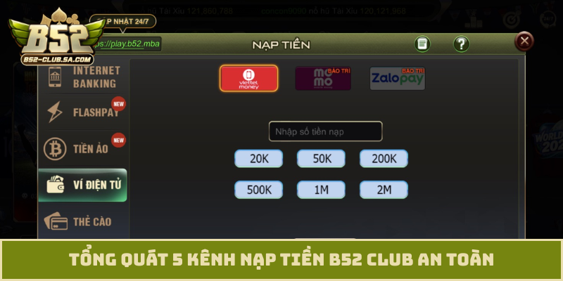 Tổng quát 5 kênh nạp tiền B52 Club an toàn