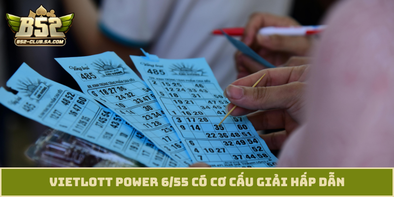 Vietlott Power 6/55 có cơ cấu giải hấp dẫn