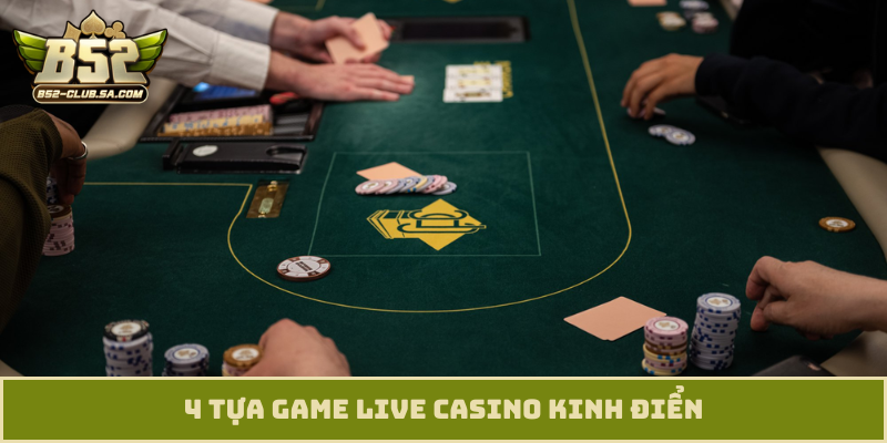 4 tựa game live casino kinh điển