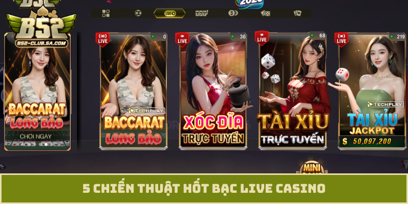 5 chiến thuật hốt bạc live casino