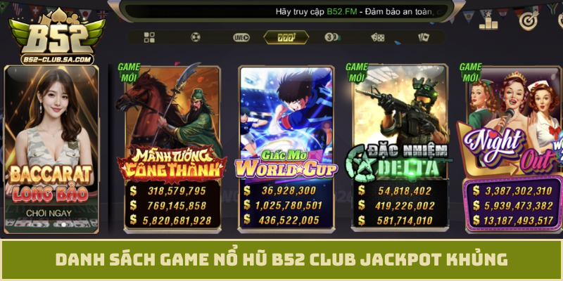 Danh sách game nổ hũ B52 Club jackpot khủng